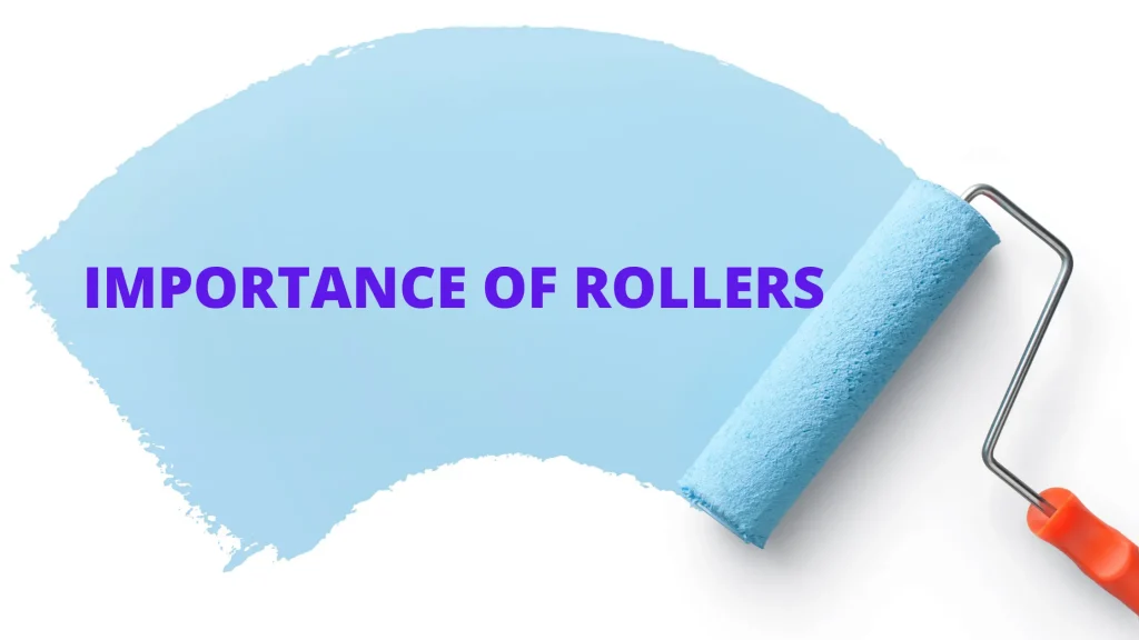 IMPORTANCE OF ROLLER