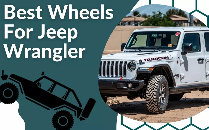 Top 5 Best Wheels For Jeep Wrangler [Updated For 2023]