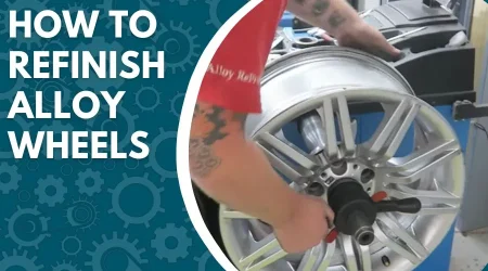 How To Refinish Alloy Wheels: The Ultimate Guide