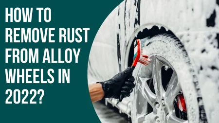 How To Remove Rust From Alloy Wheels – 3 Home Remedies